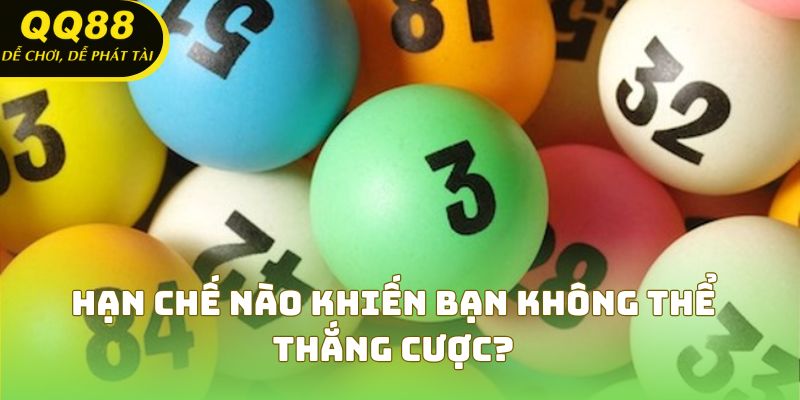 Hạn chế nào khiến bạn không thể thắng cược?